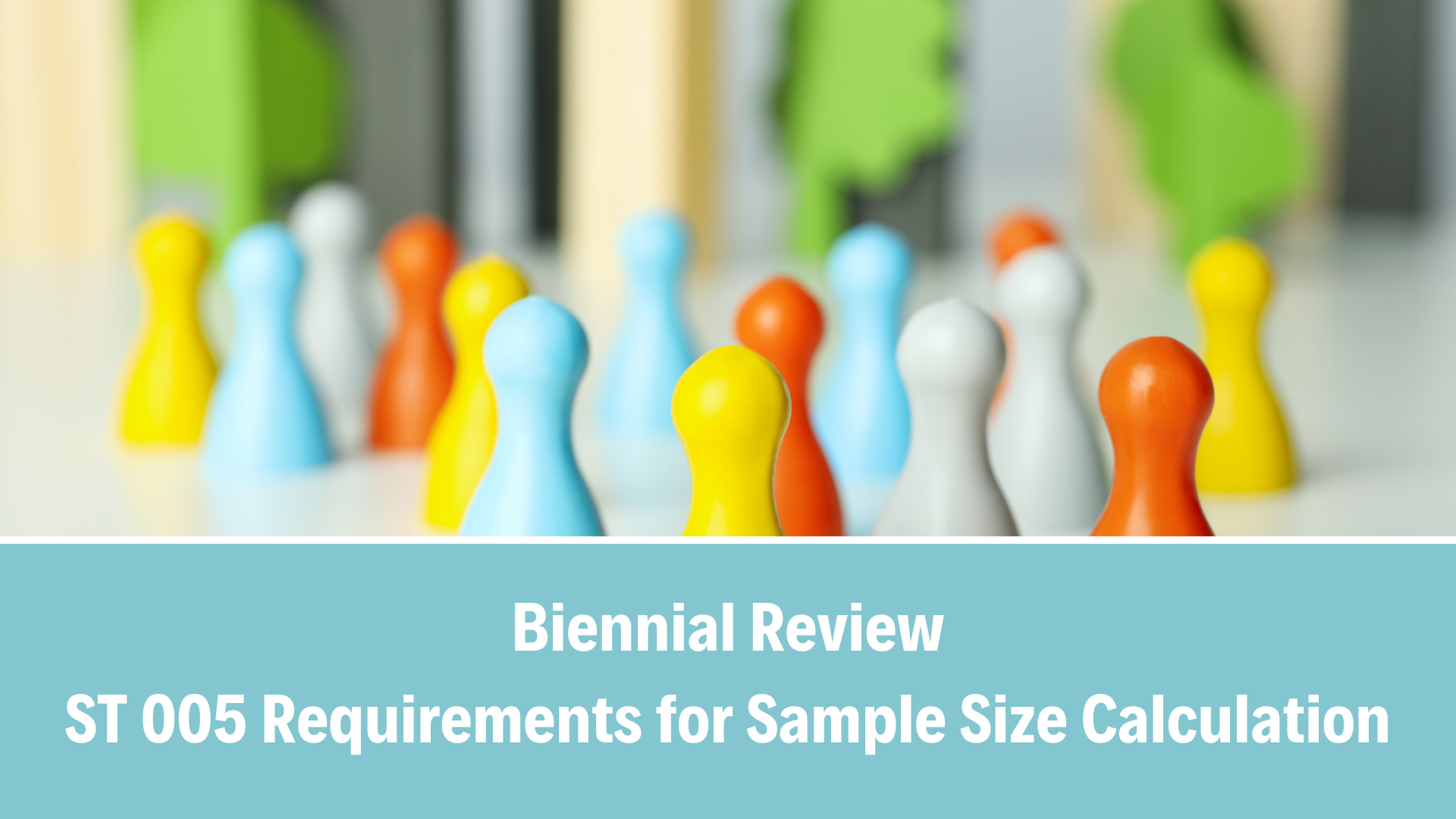 Biennial Review: ST 005 Requirements for Sample Size Calculation, V5.0, (6 August 2024)