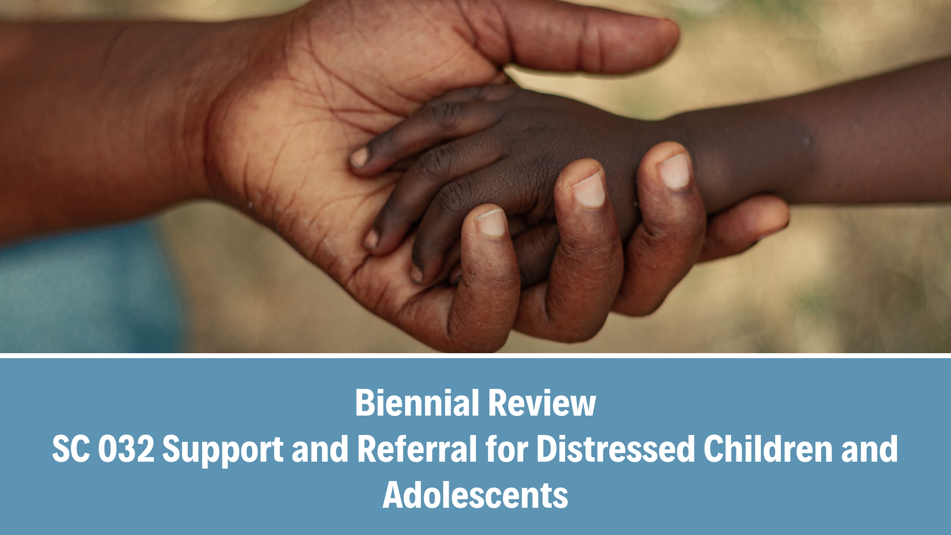 Biennial Review: SC 032 Support and Referral for Distressed Children and Adolescents, V1.0, (21 July 2025)