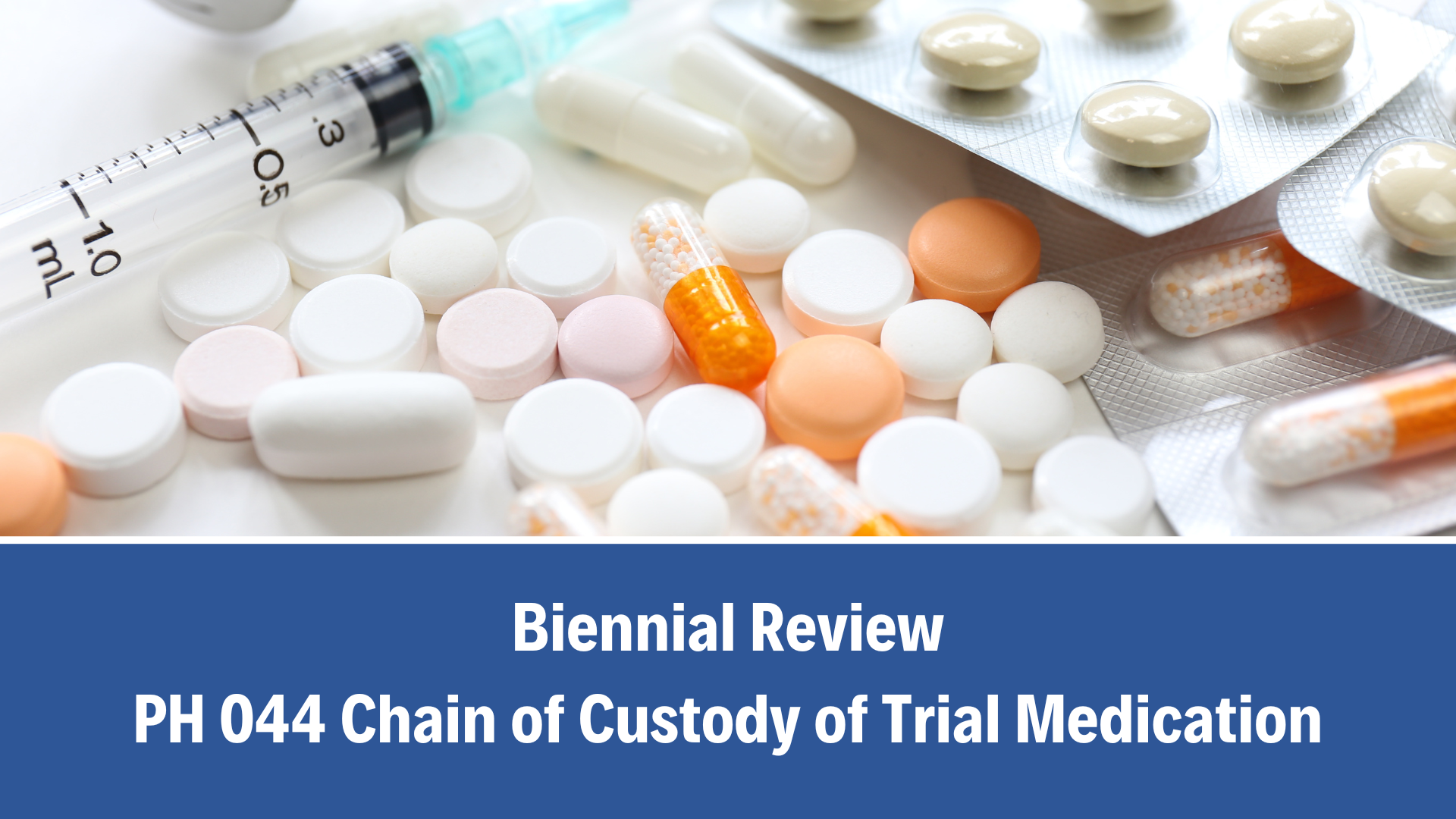 Biennial Review: PH 044 Chain of Custody of Trial Medication, V1.0 (20 August 2025)
