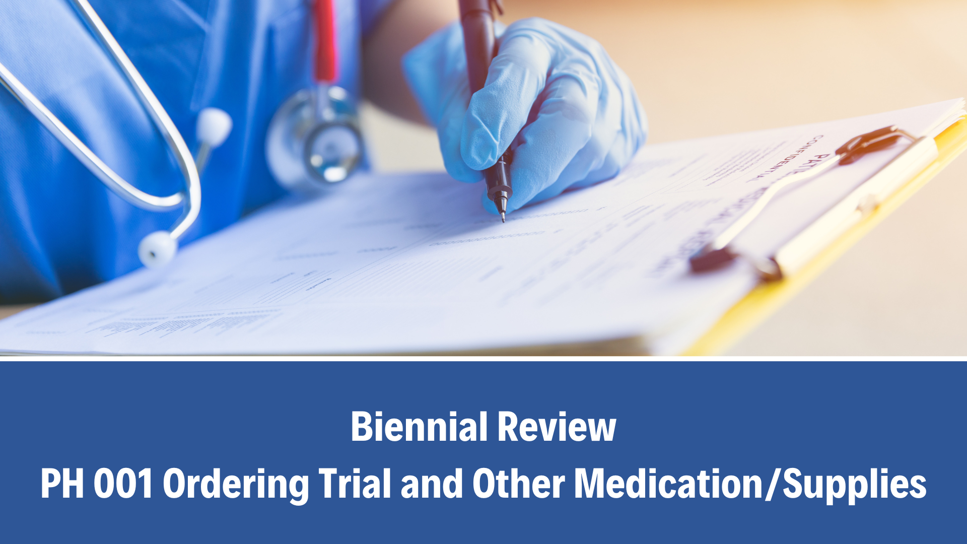 Biennial Review: PH 001 Ordering Trial and Other Medication/Supplies, V7.0 (15 September 2025)