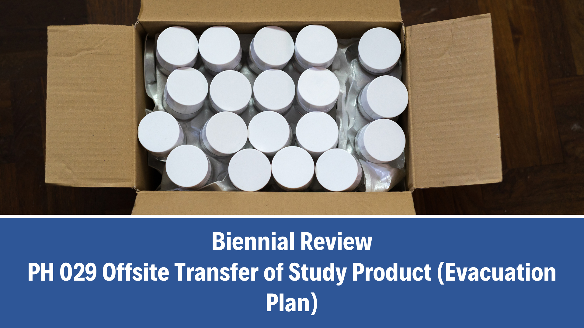 Biennial Review: PH 029 Offsite Transfer of Study Product (Evacuation Plan), V5.0 (31 October 2025)