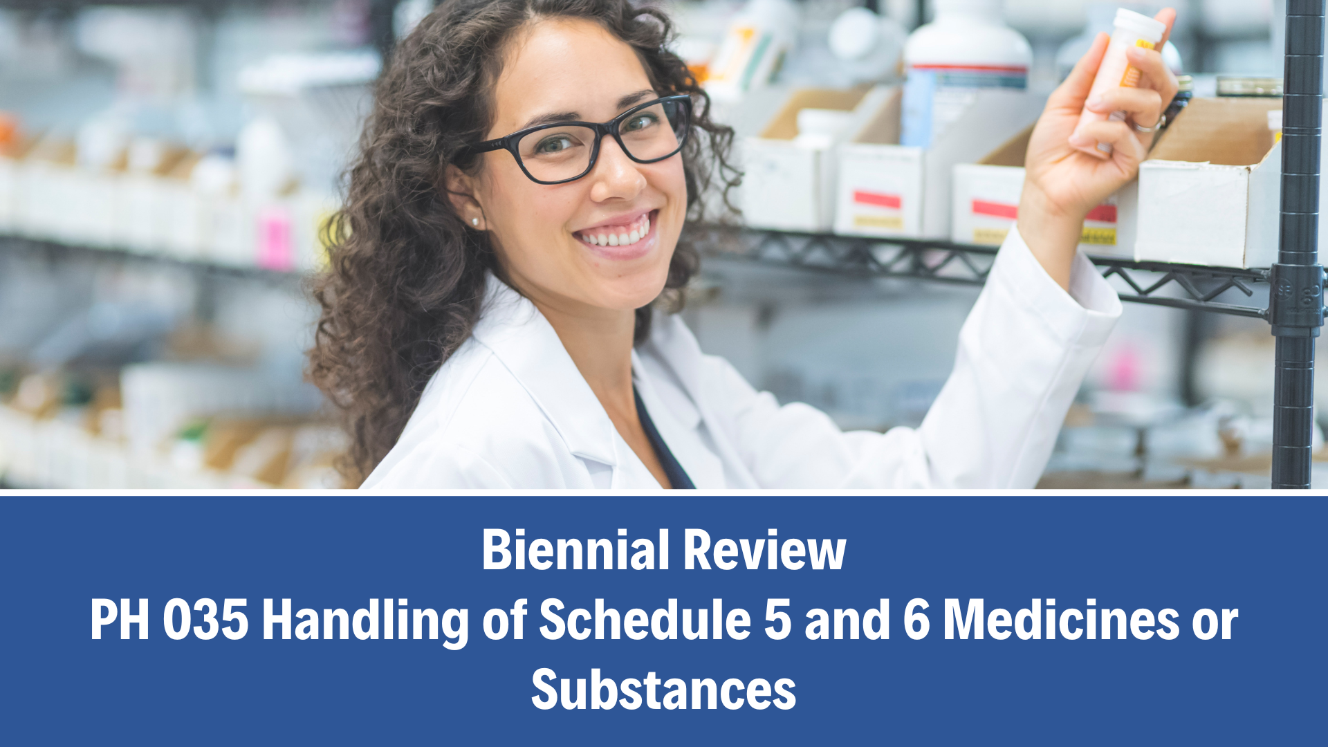 Biennial Review: PH 035 Handling of Schedule 5 and 6 Medicines or Substances, V4.0 (30 October 2025)