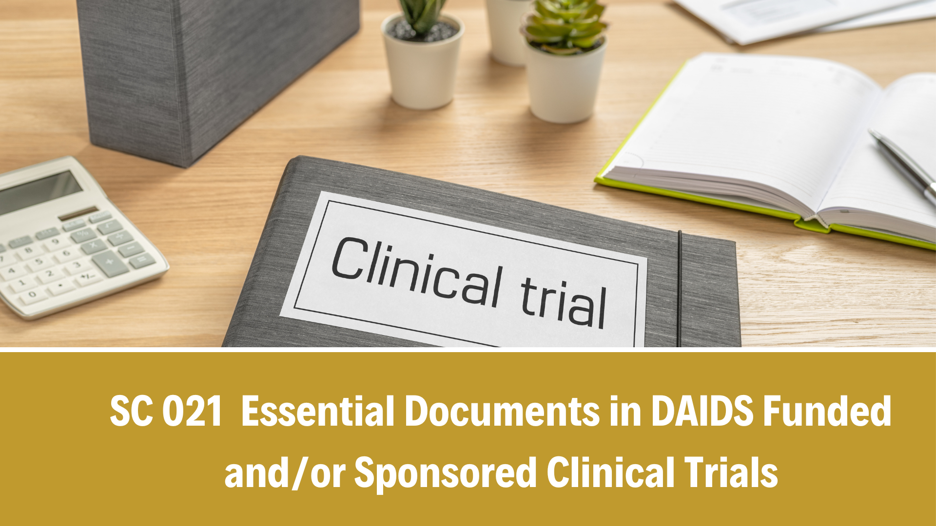 SC 021 Essential Documents in DAIDS Funded and/or Sponsored Clinical Trials , V3.0, 3 May 2022