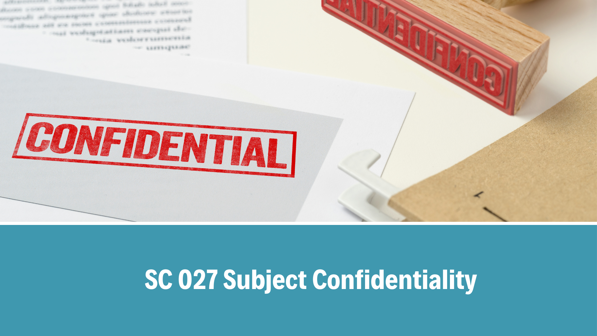 SC 027 Subject Confidentiality, V7.0, 15 May 2023